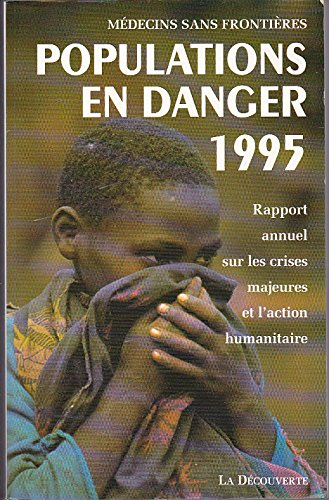Populations en danger 1995 : rapport annuel sur les crises majeures et l'action humanitaire