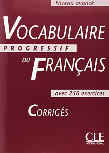 Vocabulaire progressif du français : avec 250 exercices : corrigés