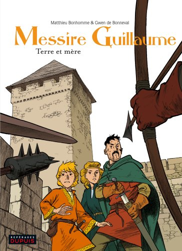 Messire Guillaume. Vol. 3. Terre et mère