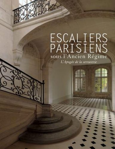 Escaliers parisiens sous l'Ancien Régime : l'apogée de la serrurerie