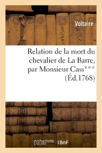 relation de la mort du chevalier de la barre, par monsieur cass***, avocat au conseil du roi: , à m.