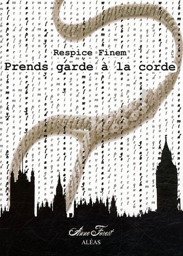 Prends garde à la corde : respice finem