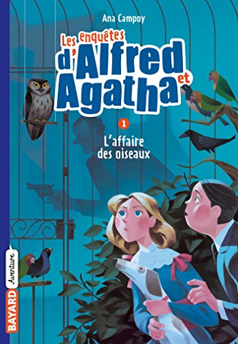 Les enquêtes d'Alfred et Agatha. Vol. 1. L'affaire des oiseaux