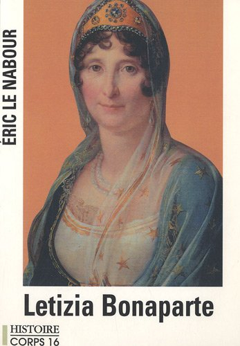 Letizia Bonaparte : la mère exemplaire de Napoléon Ier