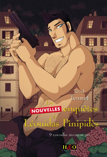 Les nouvelles enquêtes de Léonidas Pinipidès, détective privé dans le marais : 9 nouvelles érotiques