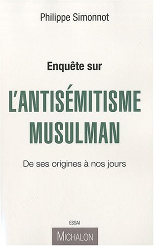 Enquête sur l'antisémitisme musulman : de ses origines à nos jours