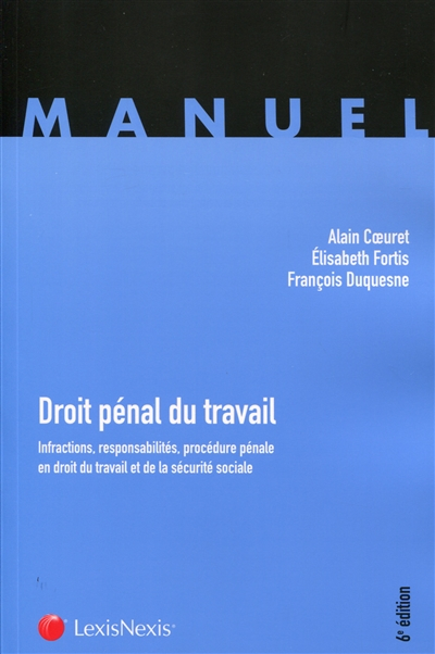 Droit pénal du travail : infractions, responsabilités, procédure pénale en droit du travail et de la