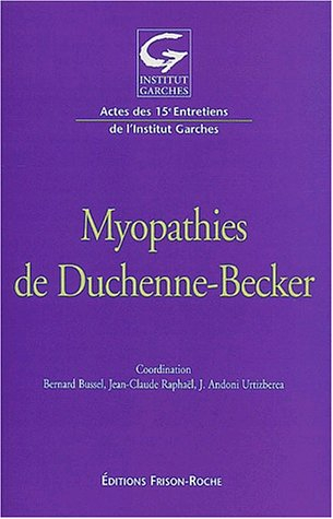Myopathies de Duchenne-Becker : actes des 15es Entretiens de l'Institut Garches, novembre 2002