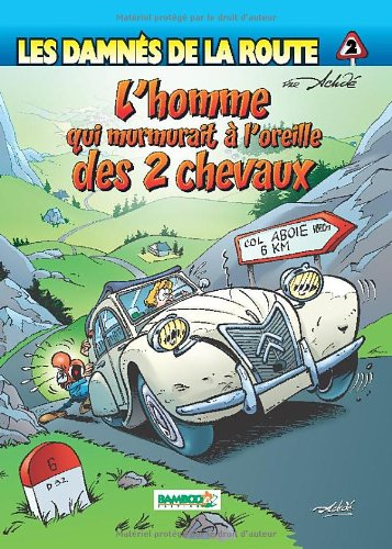 Les damnés de la route. Vol. 2. L'homme qui murmurait à l'oreille des 2 chevaux