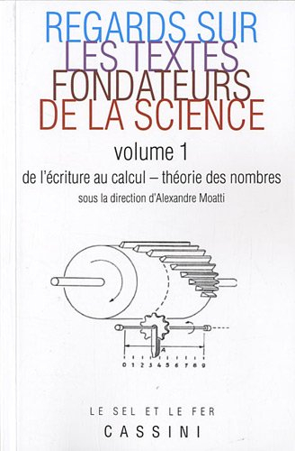 Regards sur les textes fondateurs de la science. Vol. 1. De l'écriture au calcul, théorie des nombre