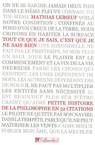 Tout ce que je sais, c'est que je ne sais rien : petite histoire de la philosophie en 32 citations