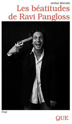 Les béatitudes de Ravi Pangloss : éloge
