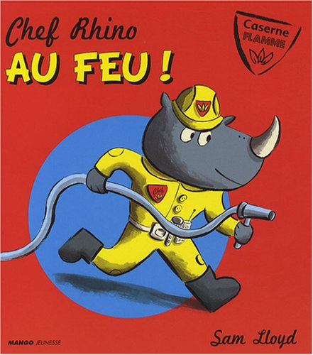 Chef Rhino, au feu ! : caserne Flamme
