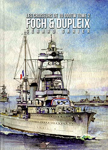 Les Croiseurs Français de 10 000tW : Tome 2, Foch & Dupleix