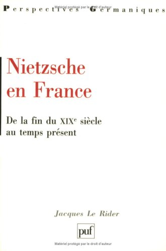 Nietzsche en France de la fin du XIXe siècle au temps présent