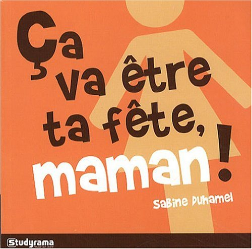 Ça va être ta fête, maman !