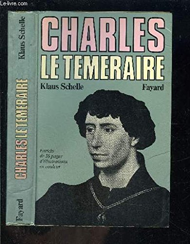 Charles le Téméraire : La Bourgogne entre les lys de France et l'aigle de l'Empire
