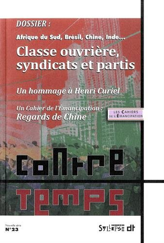 ContreTemps, n° 23. Classe ouvrière, syndicats et partis : Afrique du Sud, Brésil, Chine, Inde... : 