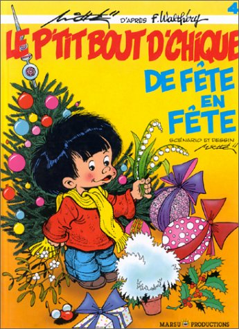 Le P'tit bout d'chique. Vol. 4. De fête en fête