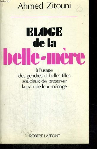 Eloge de la belle-mère : à l'usage des gendres et belles-filles soucieux de préserver la paix de leu