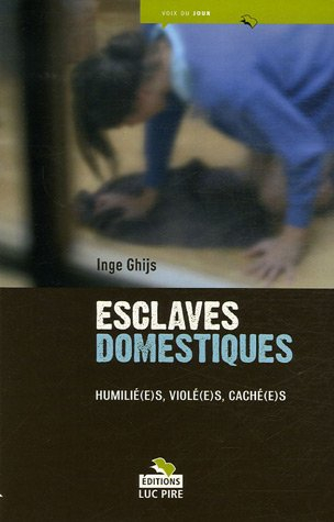 Esclaves domestiques : humilié(e)s, violé(e)s, caché(e)s