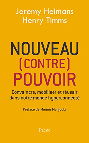 Nouveau (contre) pouvoir : convaincre, mobiliser et réussir dans notre monde hyperconnecté