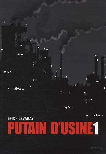 Putain d'usine. Vol. 1