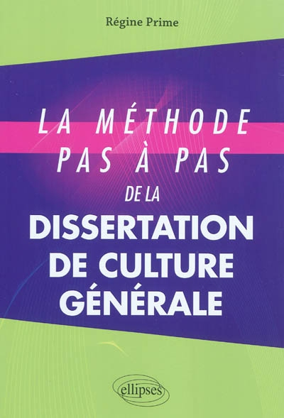 La méthode pas à pas de la dissertation de culture générale : concours d'entrée aux grandes écoles d