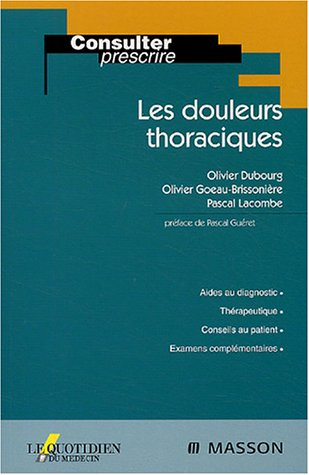Les douleurs thoraciques : aides au diagnostic, thérapeutique, conseils au patient, examens compléme