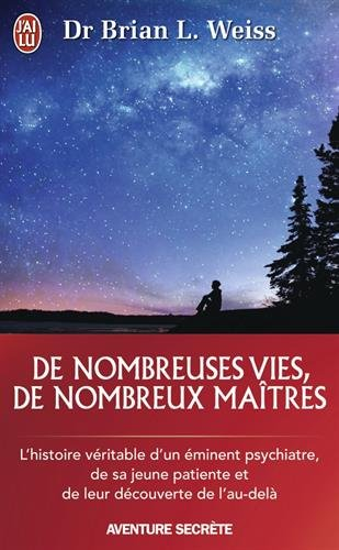 De nombreuses vies, de nombreux maîtres : l'histoire véritable d'un éminent psychiatre, de sa jeune 