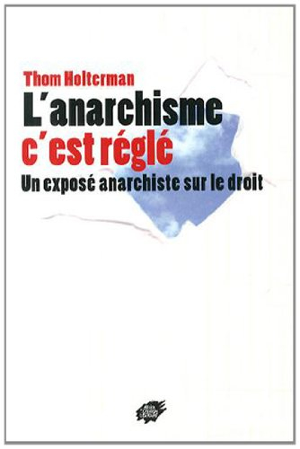 L'anarchisme, c'est réglé : un exposé anarchiste sur le droit