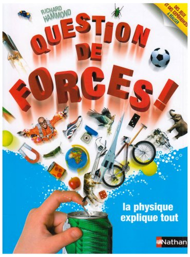 Question de forces ! : la physique explique tout