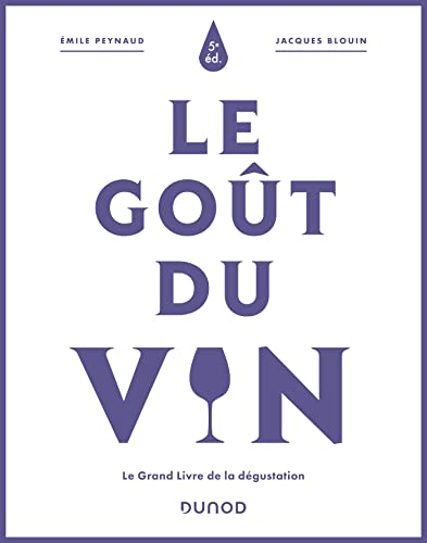 Le goût du vin : le grand livre de la dégustation