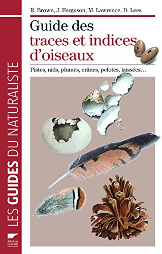 Guide des traces et indices d'oiseaux : pour déceler et interpréter toutes les traces des oiseaux da