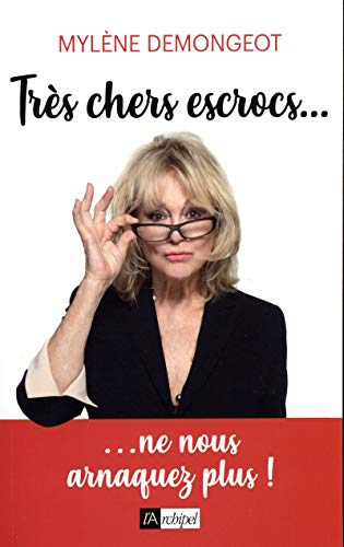 Très chers escrocs... : ne nous arnaquez plus !