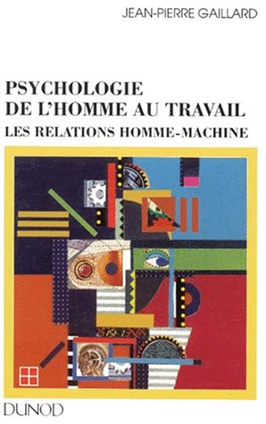 Psychologie de l'homme au travail : les relations homme-machine
