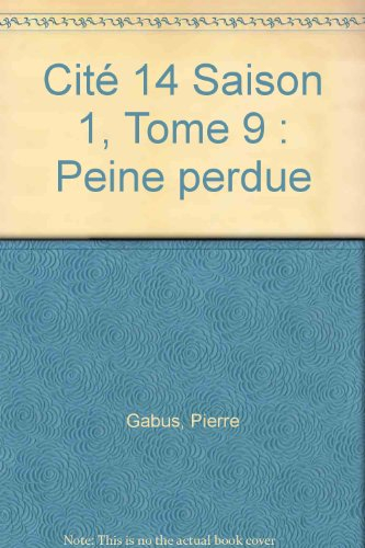 Cité 14 : saison 1. Vol. 9. Peine perdue