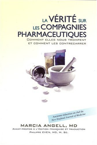 la vérité sur les compagnies pharmaceutiques : comment elles nous trompent et comment les contrecarr