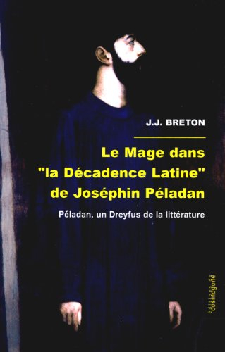 Le mage dans La décadence latine de Josephin Péladan : Péladan, un Dreyfus de la littérature