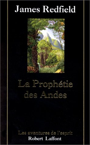 La prophétie des Andes : à la poursuite du manuscrit secret dans la jungle du Pérou