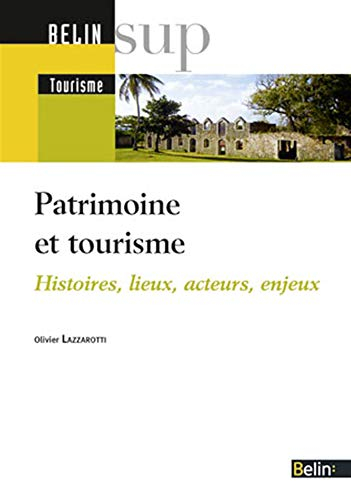 Patrimoine et tourisme : histoires, lieux, acteurs, enjeux