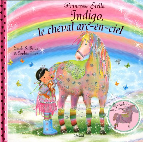 Princesse Stella. Indigo, le cheval arc-en-ciel