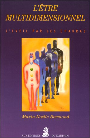 L'être multidimensionnel : l'éveil par les chakras