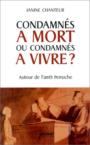 Condamné à mort ou condamné à vivre : autour de l'arrêt Perruche