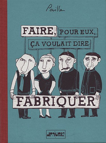 Faire pour eux, ça voulait dire fabriquer