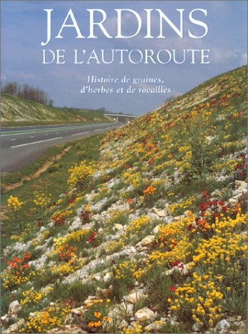 Jardins de l'autoroute : histoire de graines, d'herbes et de rocailles