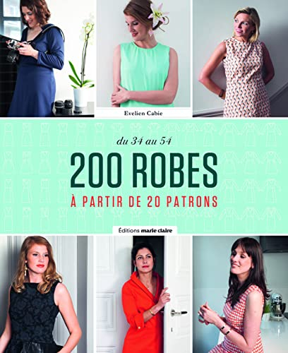 200 robes à partir de 20 patrons : du 34 au 54