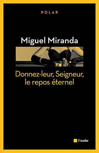 Une enquête de Mario França. Donnez-leur, Seigneur, le repos éternel