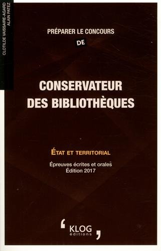 Préparer le concours de conservateur des bibliothèques : Etat et territorial : épreuves écrites et o