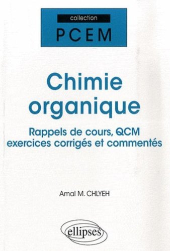 Chimie organique : rappels de cours, QCM, exercices corrigés et commentés